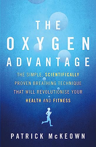The Oxygen Advantage: The simple, scientifically proven breathing technique that will revolutionise your health and fitness von Hachette
