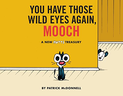 You Have Those Wild Eyes Again, Mooch: A New Mutts Treasury von Andrews McMeel Publishing