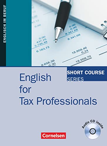 Short Course Series - Englisch im Beruf - English for Special Purposes - B1/B2: English for Tax Professionals - Edition 2012 - Coursebook with Audio CD