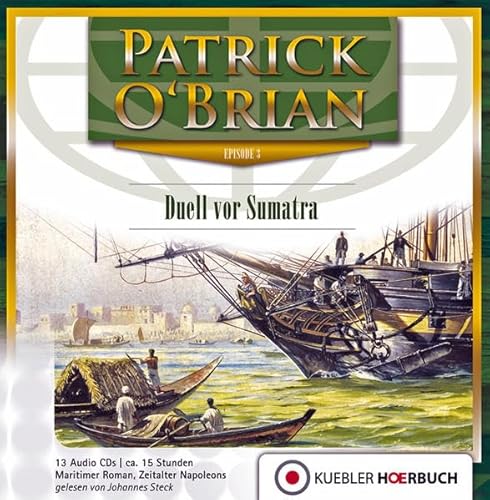 Duell vor Sumatra: Episode 3 Jack Aubrey und Stephen Maturin, HMS Surprise - Hörbuch auf Audio-CDs (Jack Aubrey und Stephen Maturin: Hörbuch-Serie) von Kübler Verlag GmbH