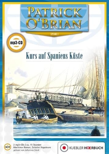 Kurs auf Spaniens Küste: Episode 1 Jack Aubrey und Stephen Maturin (Master and Commander) - Hörbuch auf 2 mp3-CDs (Jack Aubrey und Stephen Maturin: Hörbuch-Serie) von Kbler Verlag GmbH