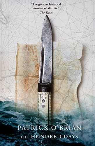 The Hundred Days (Aubrey/Maturin Series): The historical maritime action adventure novel