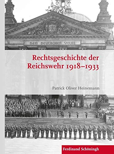 Rechtsgeschichte der Reichswehr 1918-1933 (Krieg in der Geschichte)