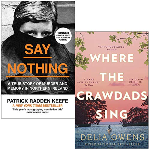 Say Nothing By Patrick Radden Keefe & Where the Crawdads Sing By Delia Owens 2 Books Collection Set