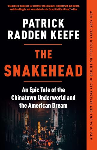 The Snakehead: An Epic Tale of the Chinatown Underworld and the American Dream The Snakehead: An Epic Tale of the Chinatown Underworld and the American Dream