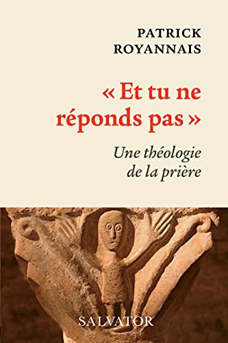 Et tu ne réponds pas. Une théologie de la prière Et tu ne réponds pas. Une théologie de la prière von SALVATOR
