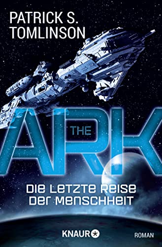 The Ark - Die letzte Reise der Menschheit: Roman von Droemer/Knaur