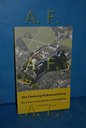Die Festung Hohensalzburg: Der Führer zu Geschichte und Architektur von Phoibos Verlag