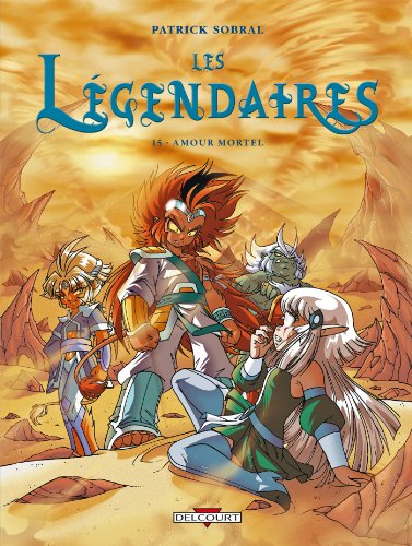 Les Légendaires T15: Amour mortel