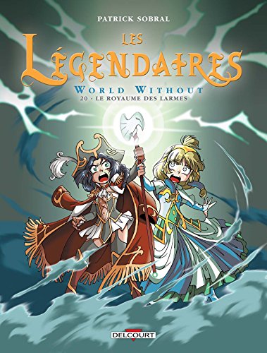 Les Légendaires T20: World Without : Le Royaume des larmes