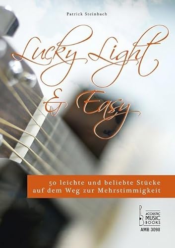 Lucky, Light & Easy.: 50 leichte und beliebte Stücke auf dem Weg zur Mehrstimmigkeit. Für Gitarre. Lucky, Light & Easy.: 50 leichte und beliebte Stücke auf dem Weg zur Mehrstimmigkeit. Für Gitarre.