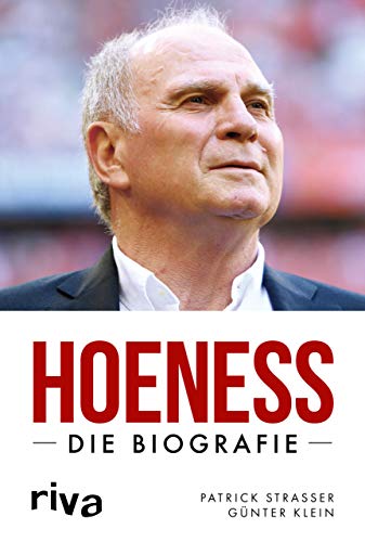 Hoeneß: Die Biografie Hoeneß: Die Biografie
