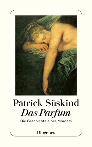 Das Parfum: Die Geschichte eines Mörders von Diogenes Verlag AG