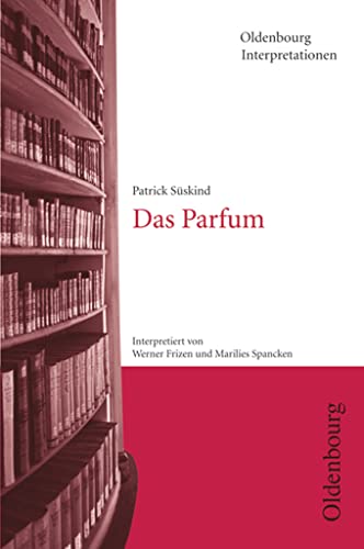 Oldenbourg Interpretationen: Das Parfum - Band 78 von Oldenbourg Schulbuchverlag