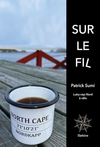 Sur le fil: LUTRY-CAP NORD A VELO Sur le fil: LUTRY-CAP NORD A VELO von Editions Slatkine