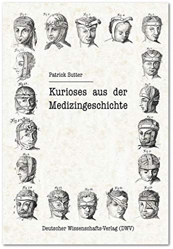 Kurioses aus der Medizingeschichte (DWV-Schriften zur Medizingeschichte) von Deutscher Wissenschafts V