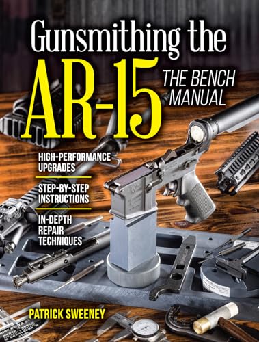 Gunsmithing the AR-15, Vol. 3: The Bench Manual von Gun Digest Books