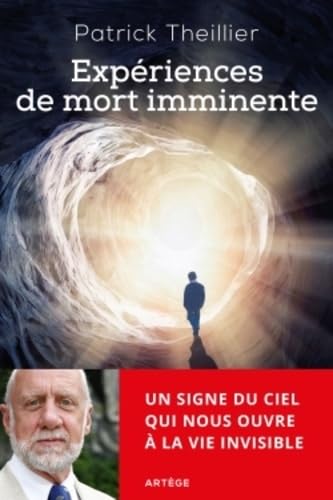Expériences de mort imminente: Un signe du ciel qui nous ouvre à la vie invisible von ARTÈGE EDITIONS