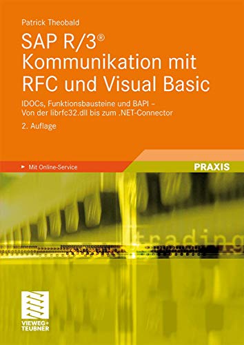 Sap R/3® Kommunikation mit Rfc und Visual Basic: Idocs, Funktionsbausteine Und Bapi - Von Der Librfc32.Dll Bis Zum .Net-Connector (German Edition)