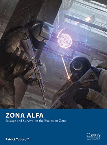 Zona Alfa: Salvage and Survival in the Exclusion Zone (Osprey Wargames)