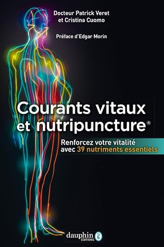 Courants vitaux et nutripuncture: renforcer votre vitalité avec 39 nutriments essentiels Courants vitaux et nutripuncture: renforcer votre vitalité avec 39 nutriments essentiels