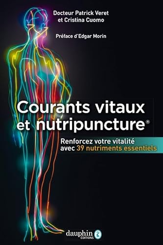 Courants vitaux et nutripuncture : renforcez votre vitalité avec 39 nutriments essentiels: renforcer votre vitalité avec 39 nutriments essentiels Courants vitaux et nutripuncture : renforcez votre vitalité avec 39 nutriments essentiels: renforcer votre vitalité avec 39 nutriments essentiels