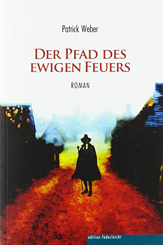 Der Pfad des ewigen Feuers: Roman