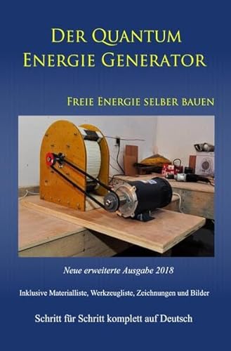 Der Quantum Energie Generator: Freie Energie selber bauen Neue Ausgabe 2018 Taschenbuch