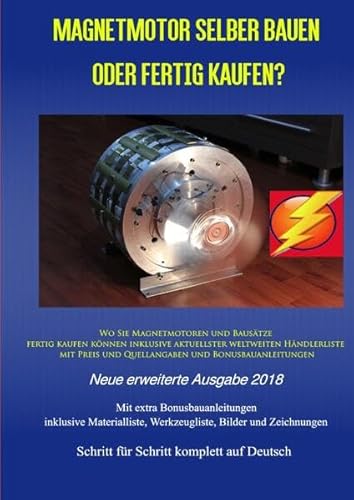 Magnetmotor selber bauen oder fertig kaufen?: Wo Sie Magnetmotoren und Bausätze fertig kaufen können inklusive aktuellster weltweiten Händlerliste mit ... - Neue erweiterte Ausgabe 2018 Magnetmotor selber bauen oder fertig kaufen?: Wo Sie Magnetmotoren und Bausätze fertig kaufen können inklusive aktuellster weltweiten Händlerliste mit ... - Neue erweiterte Ausgabe 2018