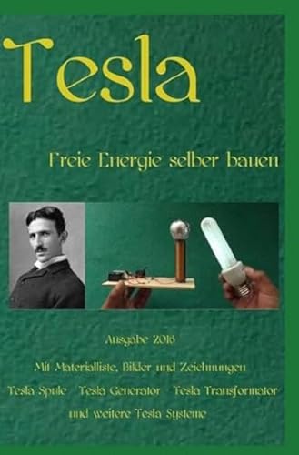 Tesla: Freie Energie selber bauen Ausgabe 2016