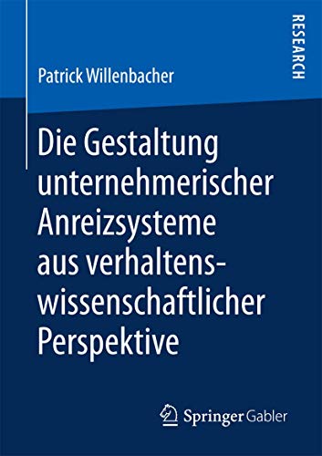 Die Gestaltung unternehmerischer Anreizsysteme aus verhaltenswissenschaftlicher Perspektive