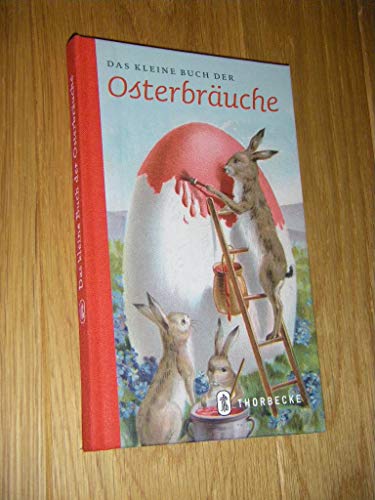 Das kleine Buch der Osterbräuche (Thorbeckes Kleine Schätze)