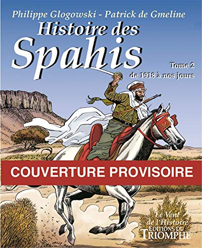 Histoire des Spahis tome 2 1919-nos jours von TRIOMPHE