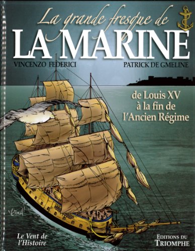 La grande fresque de la marine : Tome 2, de Louis XV à la fin de l'Ancien Régime von Editions du Triomphe