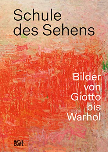 Schule des Sehens: Bilder von Giotto bis Warhol (Zeitgenössische Kunst)