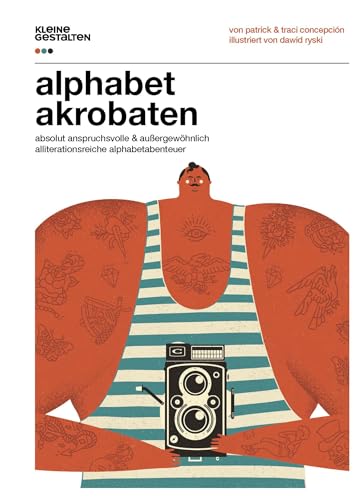 Alphabetakrobaten: Absolut anspruchsvolle außergewöhnlich alliterationsreiche Alphabetabenteuer Alphabetakrobaten: Absolut anspruchsvolle außergewöhnlich alliterationsreiche Alphabetabenteuer von Gestalten