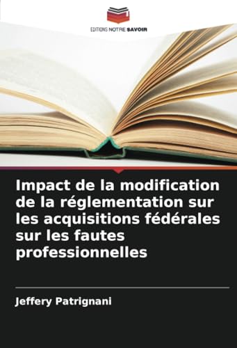 Impact de la modification de la réglementation sur les acquisitions fédérales sur les fautes professionnelles von Editions Notre Savoir
