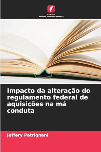 Impacto da alteração do regulamento federal de aquisições na má conduta von Edições Nosso Conhecimento