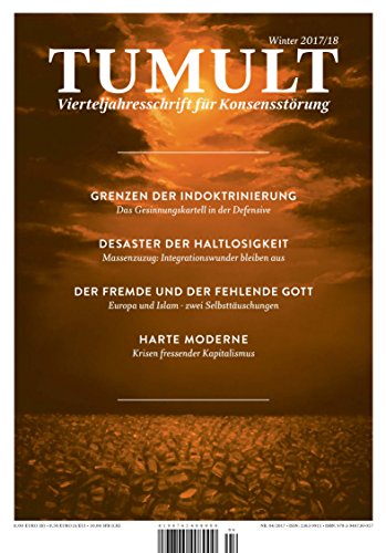TUMULT - Vierteljahresschrift für Konsensstörung, Winter 2017/18 TUMULT - Vierteljahresschrift für Konsensstörung, Winter 2017/18 von Verein der Freunde der Vierteljahresschrift TUMULT e.V.