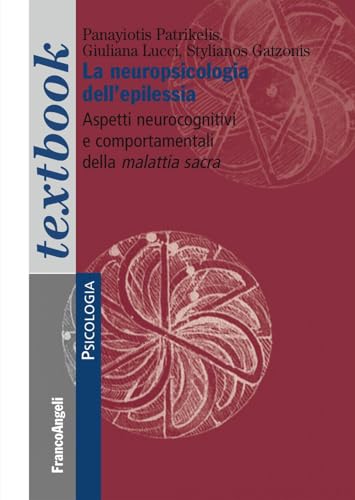 La neuropsicologia dell'epilessia. Aspetti neurocognitivi e comportamentali della malattia sacra (Serie di psicologia) von Franco Angeli