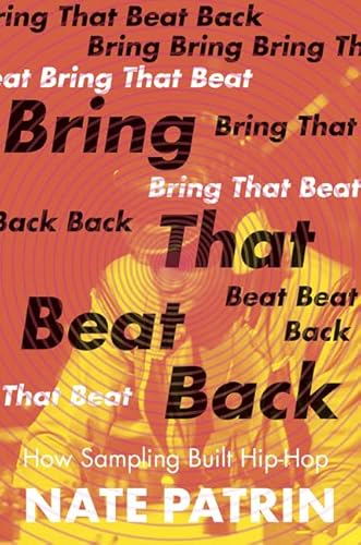Bring That Beat Back: How Sampling Built Hip-Hop von University of Minnesota Press