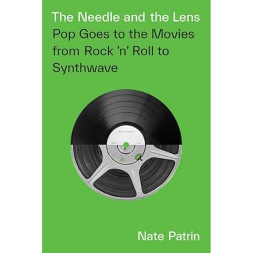 The Needle and the Lens: Pop Goes to the Movies from Rock 'n' Roll to Synthwave