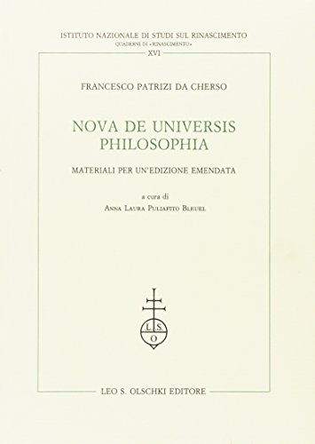 Nova de Universis Philosophia. Materiali Per un'Edizione Emendata von Olschki
