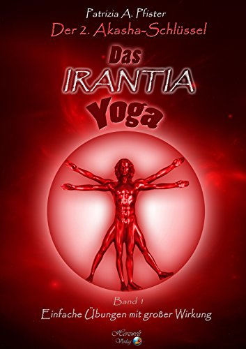 Das IRANTIA-Yoga Das IRANTIA-Yoga von Herzwelt-Verlag