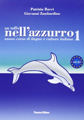 Un tuffo nell'azzurro. Nuovo corso di lingua e cultura italiana. Con CD Audio: Nuovo corso di lingua e cultura italiana A1-A2