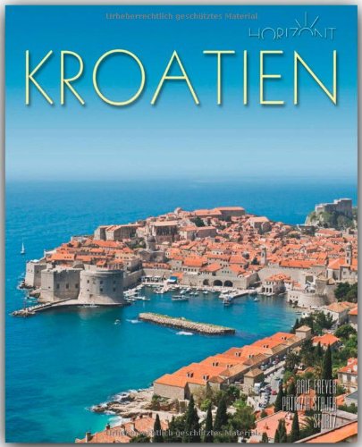 Horizont KROATIEN - 160 Seiten Bildband mit 260 Bildern - STÜRTZ Verlag