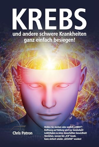 Krebs und andere schwere Krankheiten ganz einfach besiegen! von Amadeus-Verlag