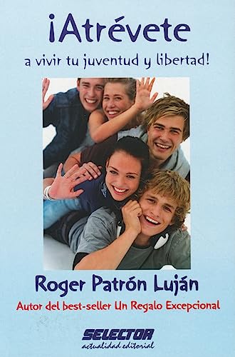 ¡Atrévete a vivir tu juventud y libertad!: Autor del best-seller Un Regalo Excepcional ¡Atrévete a vivir tu juventud y libertad!: Autor del best-seller Un Regalo Excepcional von Selector