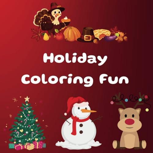 Holiday Coloring Fun: Thanksgiving and Christmas Coloring Pages for Children Ages 3-12 von Independently published