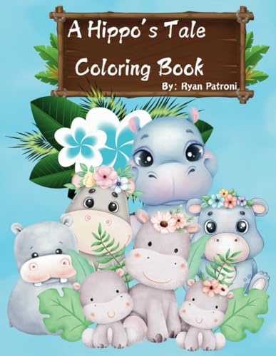 A Hippo's Tale Coloring Book: Simple and Bold / Cute Animals / Children Ages 3 to 12 von Independently published